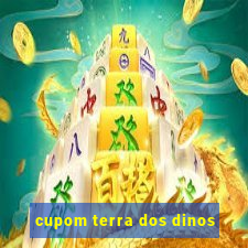 cupom terra dos dinos